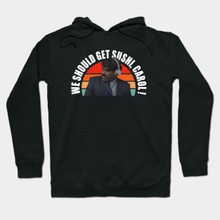 we should get sushi carol 3 Hoodie